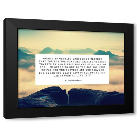 Ellen Goodman Quote: Normal Black Modern Wood Framed Art Print with Double Matting by ArtsyQuotes