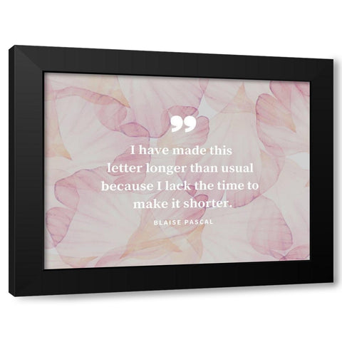Blaise Pascal Quote: Make it Shorter Black Modern Wood Framed Art Print by ArtsyQuotes