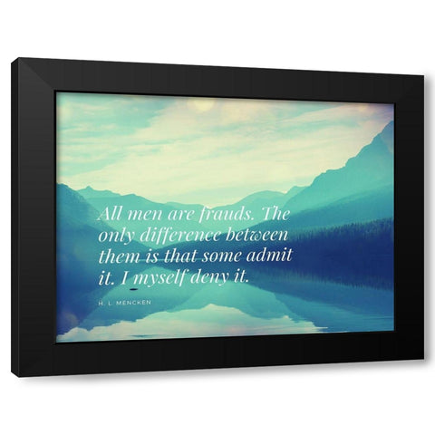 H. L. Mencken Quote: All Men are Frauds Black Modern Wood Framed Art Print by ArtsyQuotes