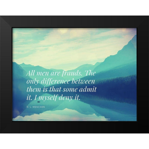 H. L. Mencken Quote: All Men are Frauds Black Modern Wood Framed Art Print by ArtsyQuotes