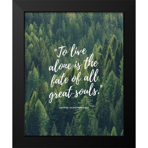 Arthur Schopenhauer Quote: All Great Souls Black Modern Wood Framed Art Print by ArtsyQuotes