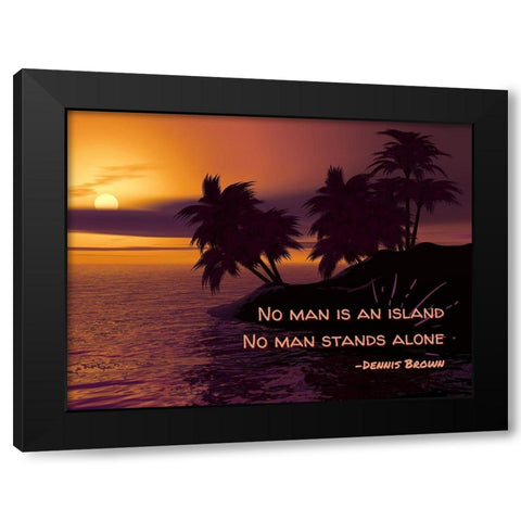 Dennis Brown Quote: No Man Stands Alone Black Modern Wood Framed Art Print with Double Matting by ArtsyQuotes