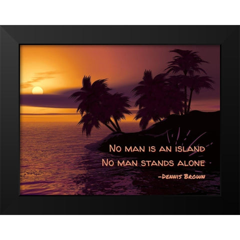 Dennis Brown Quote: No Man Stands Alone Black Modern Wood Framed Art Print by ArtsyQuotes