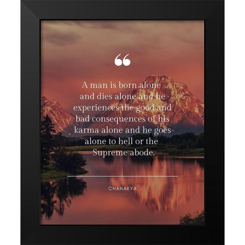 Chanakya Quote: Born Alone Black Modern Wood Framed Art Print by ArtsyQuotes