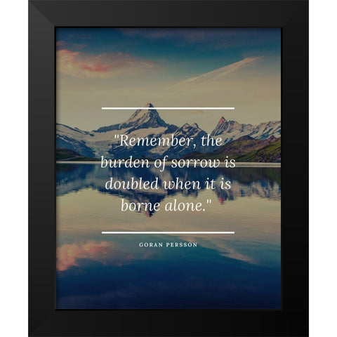 Goran Persson Quote: Burden of Sorrow Black Modern Wood Framed Art Print by ArtsyQuotes