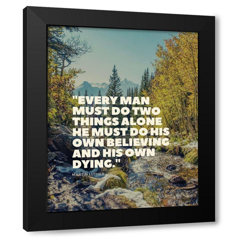 Martin Luther Quote: His Own Believing Black Modern Wood Framed Art Print with Double Matting by ArtsyQuotes