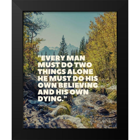 Martin Luther Quote: His Own Believing Black Modern Wood Framed Art Print by ArtsyQuotes