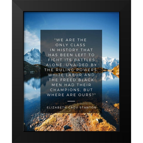 Elizabeth Cady Stanton Quote: The Ruling Powers Black Modern Wood Framed Art Print by ArtsyQuotes