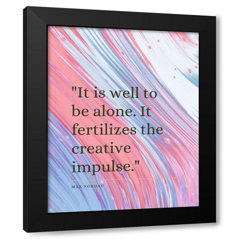 Max Nordau Quote: Creative Impulse Black Modern Wood Framed Art Print by ArtsyQuotes