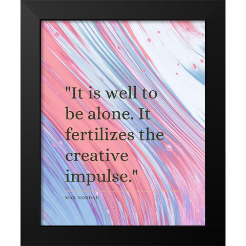 Max Nordau Quote: Creative Impulse Black Modern Wood Framed Art Print by ArtsyQuotes