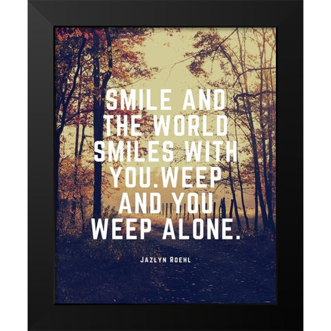 Jazlyn Roehl Quote: The World Smiles Black Modern Wood Framed Art Print by ArtsyQuotes