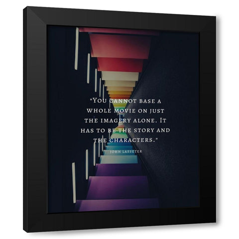 John Lasseter Quote: Imagery Alone Black Modern Wood Framed Art Print by ArtsyQuotes