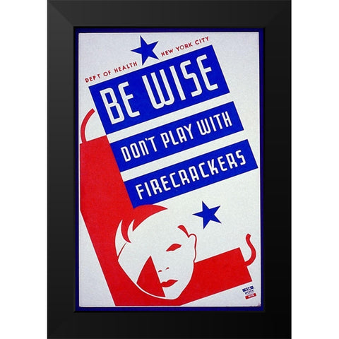 Be wise do not play with firecrackers Black Modern Wood Framed Art Print by Bock, Vera