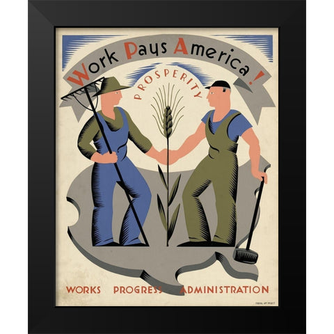 Work pays America! Prosperity. Black Modern Wood Framed Art Print by Bock, Vera