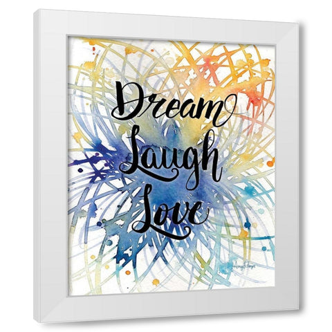 Dream Laugh Love White Modern Wood Framed Art Print by Frazer, Amy