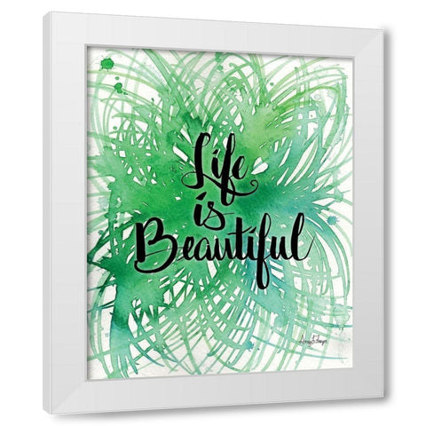 Life is Beautiful White Modern Wood Framed Art Print by Frazer, Amy