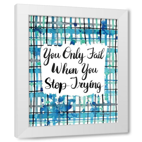 Never Stop Trying White Modern Wood Framed Art Print by Frazer, Amy