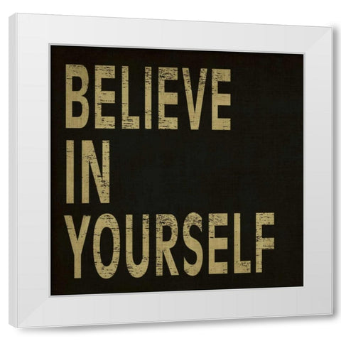 Believe in Yourself White Modern Wood Framed Art Print by Harbick, N