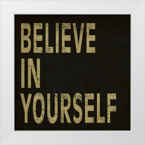 Believe in Yourself White Modern Wood Framed Art Print by Harbick, N