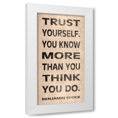 Trust Yourself White Modern Wood Framed Art Print by Harbick, N