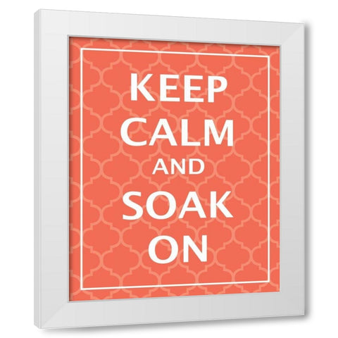Keep Calm and Soak White Modern Wood Framed Art Print by Harbick, N
