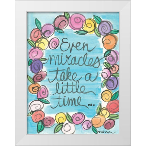 Even Miracles Take A Little Time White Modern Wood Framed Art Print by Martin, Monica