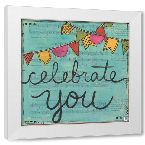 Celebrate You White Modern Wood Framed Art Print by Martin, Monica