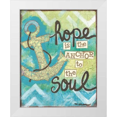 Hope Is The Anchor White Modern Wood Framed Art Print by Martin, Monica