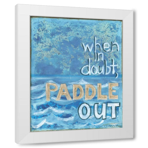 When In Doubt White Modern Wood Framed Art Print by Martin, Monica