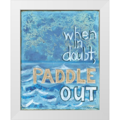 When In Doubt White Modern Wood Framed Art Print by Martin, Monica