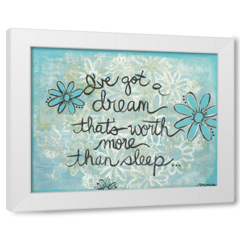 Ive Got A Dream White Modern Wood Framed Art Print by Martin, Monica