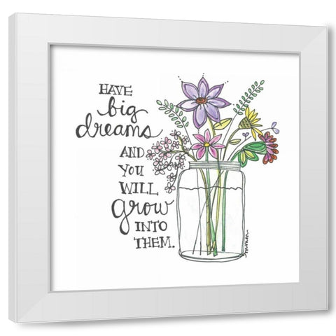 Have Big Dreams White Modern Wood Framed Art Print by Martin, Monica