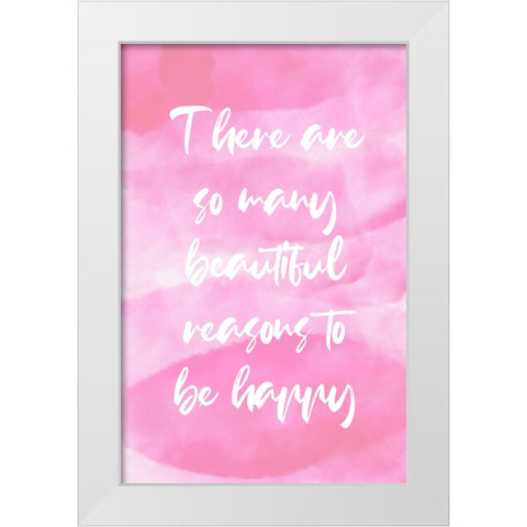 Pink Reasons Quote White Modern Wood Framed Art Print by Aesthete