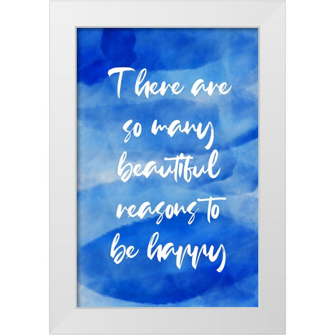Blue Reasons Quote White Modern Wood Framed Art Print by Aesthete