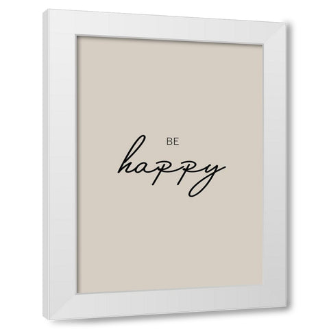 Be Happy White Modern Wood Framed Art Print by Mi, Suki