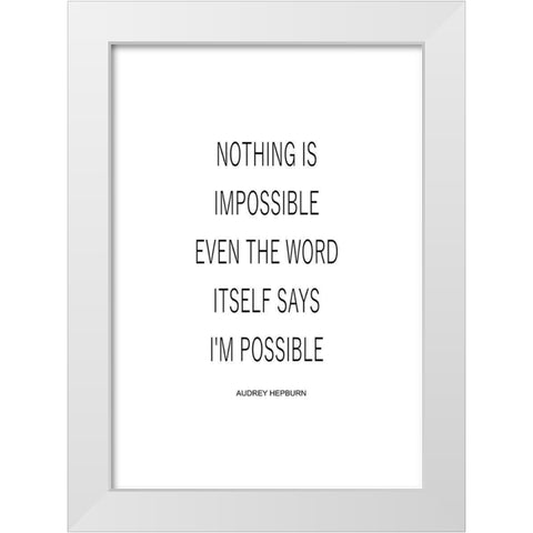 Nothing is Impossible White Modern Wood Framed Art Print by Mi, Suki