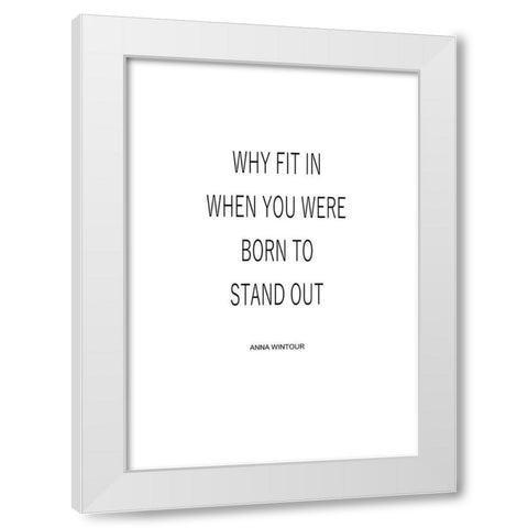 Why Fit In White Modern Wood Framed Art Print by Mi, Suki