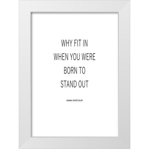 Why Fit In White Modern Wood Framed Art Print by Mi, Suki