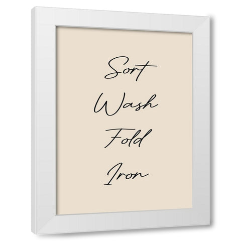 Sort-Wash-Iron-Fold White Modern Wood Framed Art Print by Mi, Suki