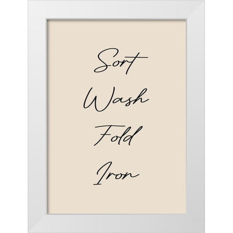 Sort-Wash-Iron-Fold White Modern Wood Framed Art Print by Mi, Suki
