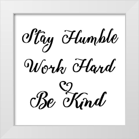 Be Humble Stencil Quote White Modern Wood Framed Art Print by Art Licensing Studio