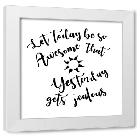 Today Stencil Quote White Modern Wood Framed Art Print by Art Licensing Studio