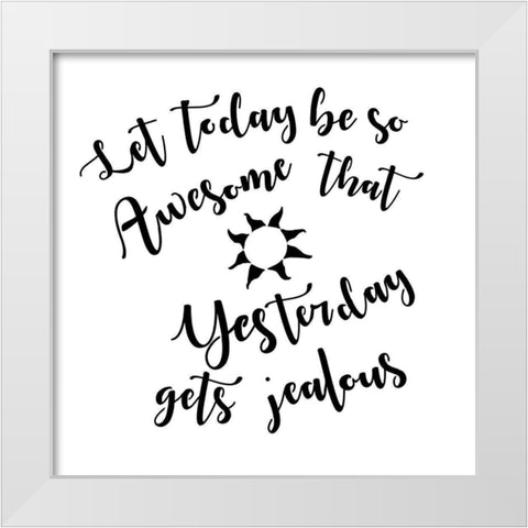 Today Stencil Quote White Modern Wood Framed Art Print by Art Licensing Studio
