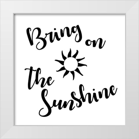 Sunshine stencil Quote White Modern Wood Framed Art Print by Art Licensing Studio