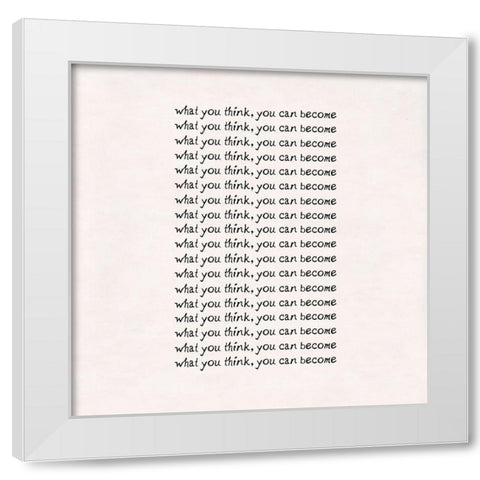 Think and become White Modern Wood Framed Art Print by Art Licensing Studio