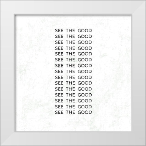 See Good White Modern Wood Framed Art Print by Art Licensing Studio