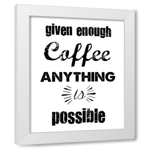 Enough Coffee White Modern Wood Framed Art Print by Clark, Erin