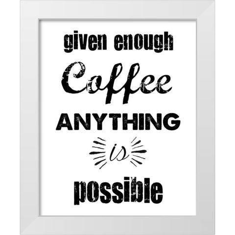 Enough Coffee White Modern Wood Framed Art Print by Clark, Erin