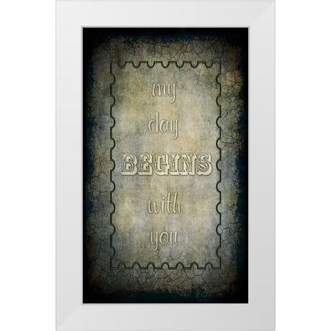My Day Begins With You White Modern Wood Framed Art Print by LightBoxJournal