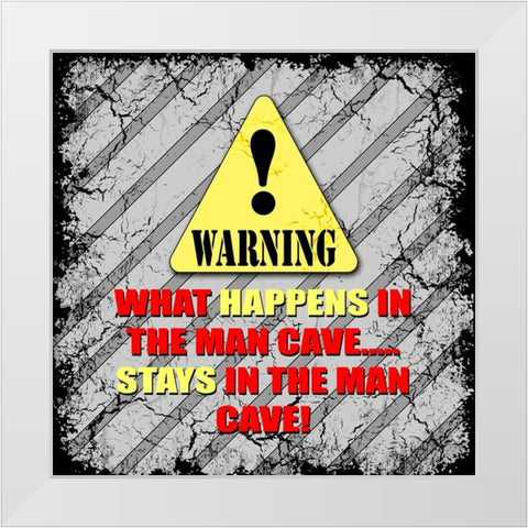 Warning Man Cave What Happens Stays White Modern Wood Framed Art Print by LightBoxJournal